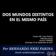 DOS MUNDOS DISTINTOS EN EL MISMO PAS - Por BERNARDO NERI FARINA - Domingo, 25 de Septiembre de 2022